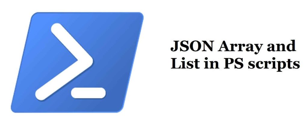 PowerShell Script Using JSON Array or List
