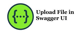 Post File in Swagger OpenAPI V3.0 and V2.0 examples - TheCodeBuzz